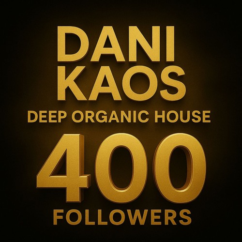 Dani Kaos - Deep Organic House for the 400