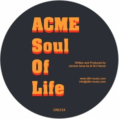 ONLY24 - ACME - Soul Of Life (Only One Music)