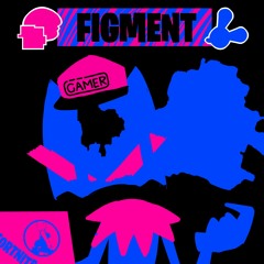 [ FIGMENT FW007 ] - getting tilted