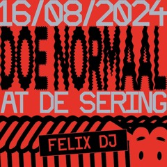 DOE NORMAAL - DE SERING SET (16 AUG 2024)