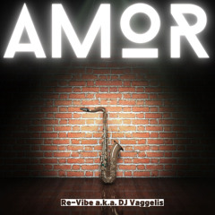 Amor - Re-Vibe aka DJ Vaggelis