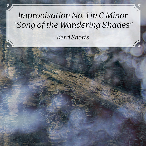 Improvisation No. 1 in C Minor "Song of the Wandering Shades"