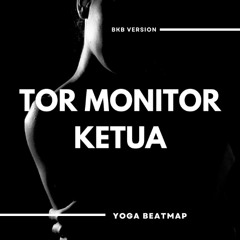 Tor Monitor Ketua  - ( Yoga BeatMap ) - BKB EDIT - BUY = FREE DOWNLOAD