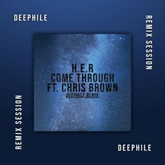 H.E.R - Come Through (feat. Chris Brown) - (Deephile Remix)