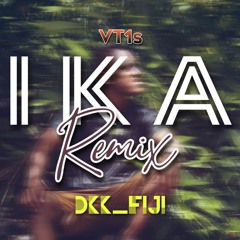 Ika - VT1s (DKK_Fiji Remix)