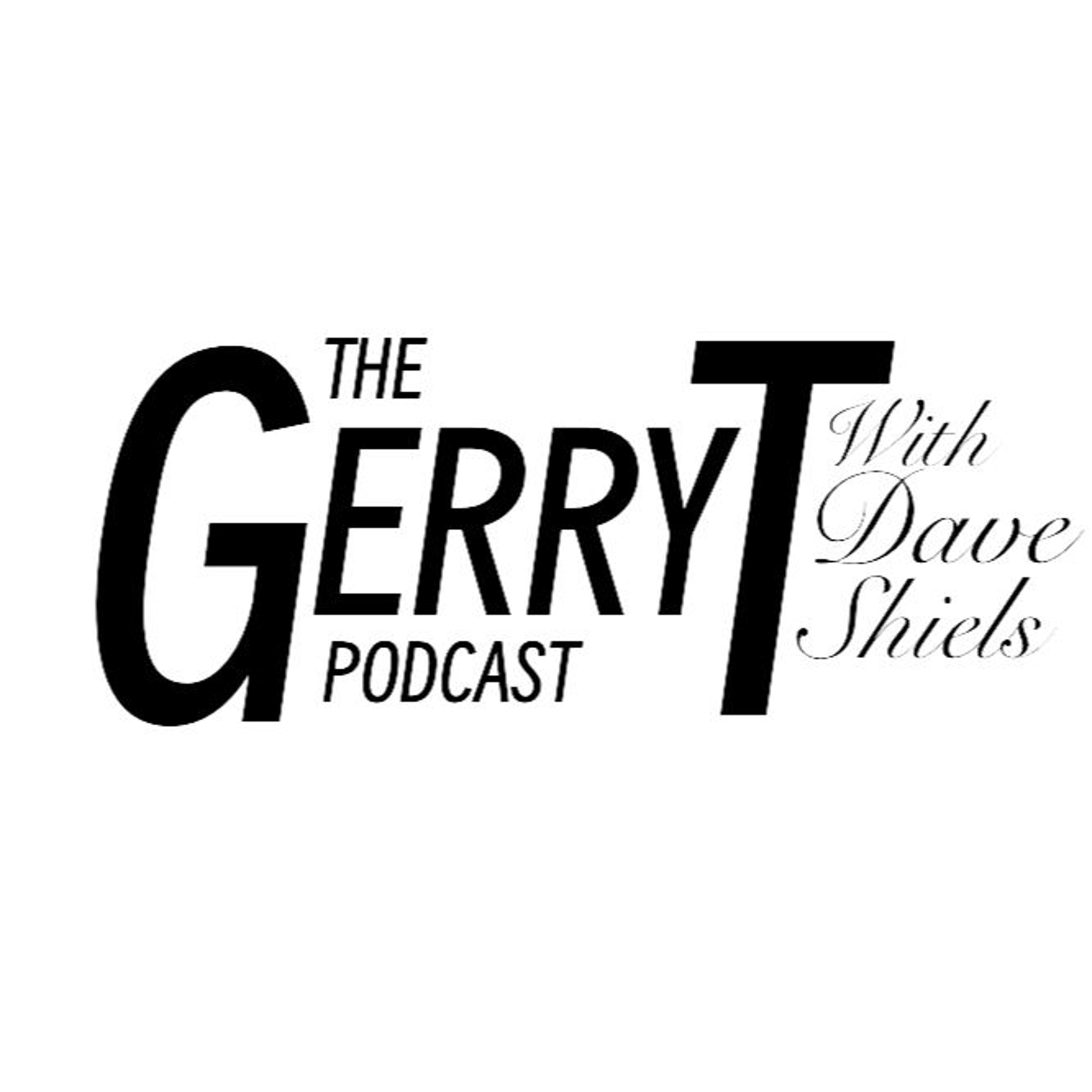 GerryT Podcast With Dave Shiels