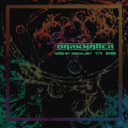Stream DARKMATTER mixed by jigsaw_key [2023 1/4] by jigsaw_key | Listen ...