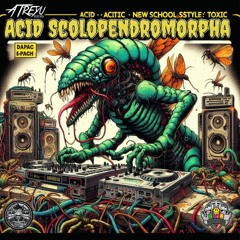 ATREYU 303 - ACID Scolopendromorpha. TD-3-MO