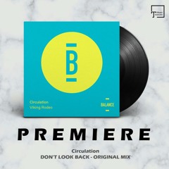 PREMIERE: Circulation - Don't Look Back (Original Mix) [BALANCE MUSIC]