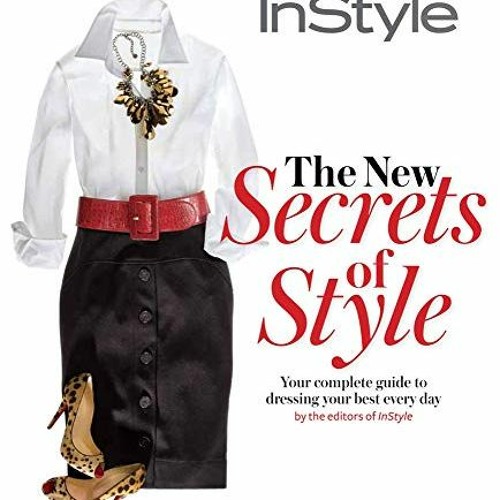 READ KINDLE PDF EBOOK EPUB Instyle the New Secrets of Style: Your Complete Guide to D