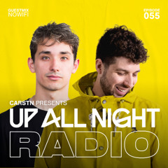Up All Night Radio #055 [CARSTN & nowifi Mix]