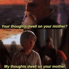 errbody lookin for somethin, im lookin for your mother.