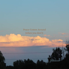 peace comes around (when you don’t)