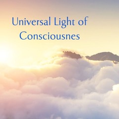 Meditation: Universal Light Of Consciousness