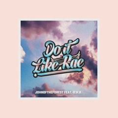 JohnOfTheForest - Do It Like Rae (feat. O.H.B.) [SoLush Remix]