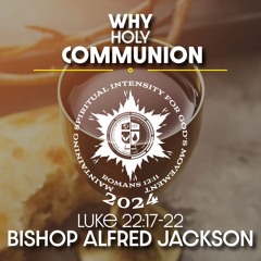 Why Holy Communion | Bishop Alfred Jackson