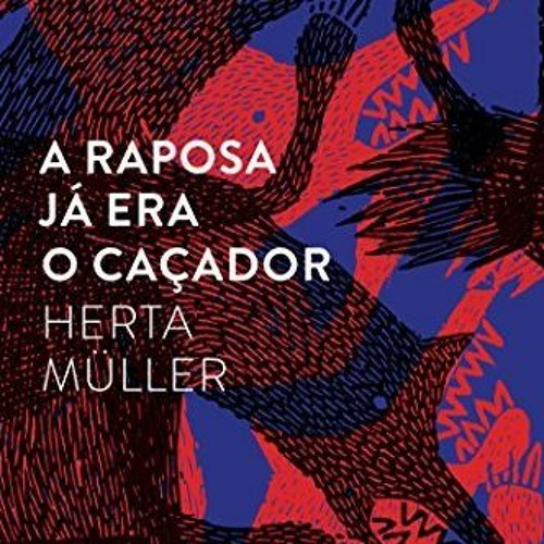 PDF/Ebook A raposa já era o caçador BY : Herta Müller