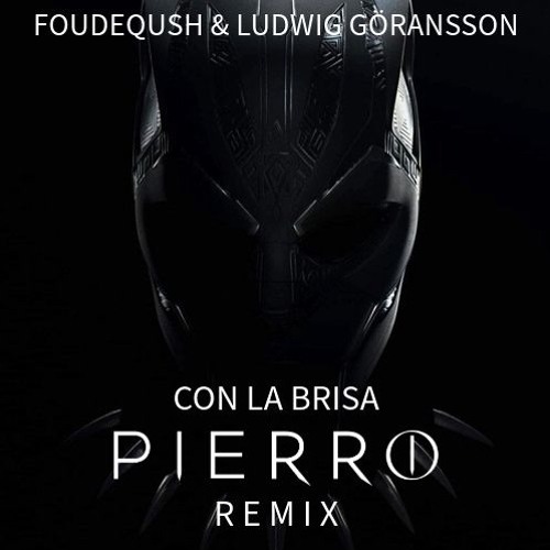 Foudeqush & Ludwig Göransson - Con La Brisa (Pierro Remix)