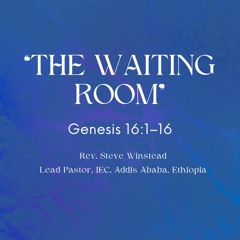 FEC “The Waiting Room” – July 23, 2023