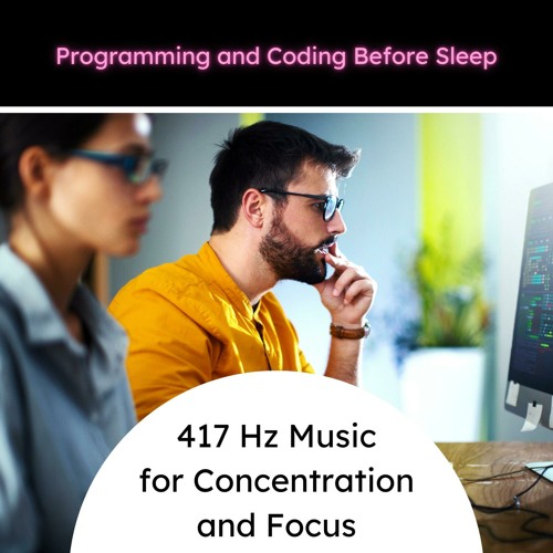 Stream 417 Hz Natural Therapy by Programming and Coding Before Sleep