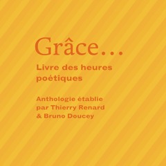 Grâce… Livre des heures poétiques, anthologie de poésie