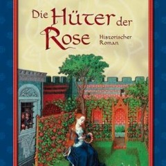 ^Epub^ Die Hüter der Rose Written Rebecca Gablé