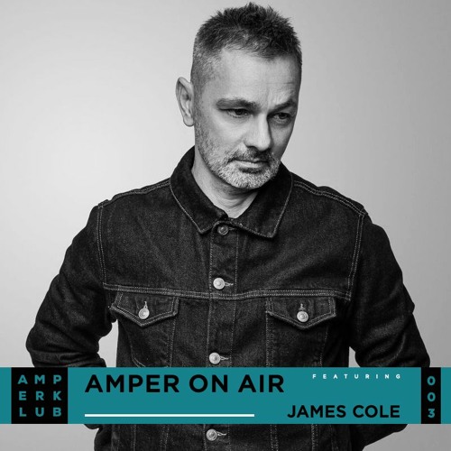 Stream James Cole - Amper On Air #003 by james cole | Listen online for  free on SoundCloud