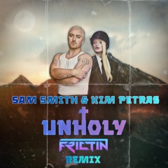 Sam Smith & Kim Petras - Unholy (FRICTIN Remix)