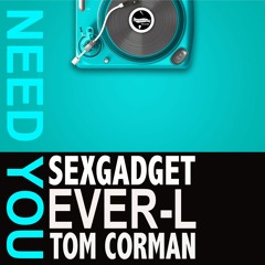 Sexgadget , Ever-L & Tom Corman - Need You