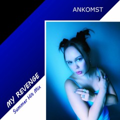 Ankomst - My Revenge (Summer Hit Mix)