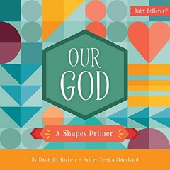 || Our God, A Shapes Primer, Baby Believer  |Save|