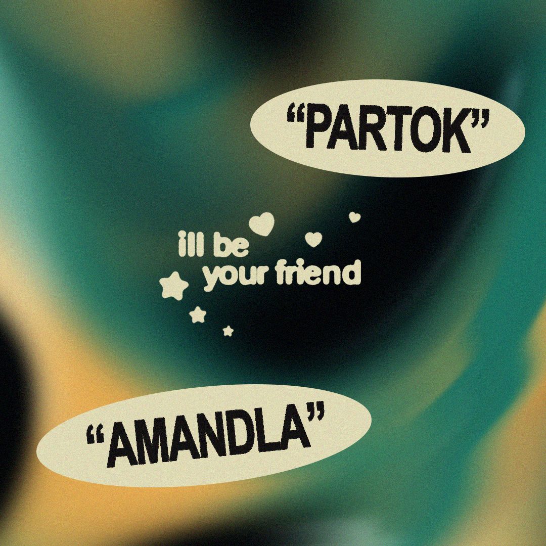 ill be your friend w/ Amandla & Partok