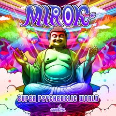 Mirok - Super Psychedelic World ::: Out Now On Grasshopper Records