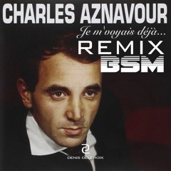 Charles Aznavour - Je m'voyais déjà - (Denis Delcroix Remix)