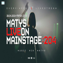 Dj Matys - Live on Mainstage ''204 [LIVE UP] (26.04.2024) up by PRAWY