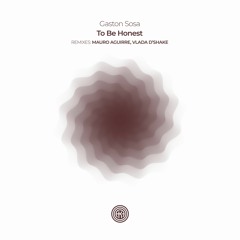 Gaston Sosa - To Be Honest (Mauro Aguirre Remix)