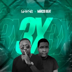 DJ SHYNE X MÁRCIO BEATS - 3X