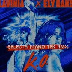 LAVINIA & ELY OAKS - K.O. (SELECTA PIANO TEK MIX)