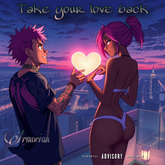 take your love back