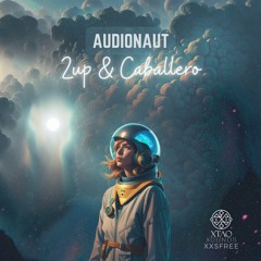2up & Caballero - Audionaut - Xtao Xounds - FREE DOWNLOAD