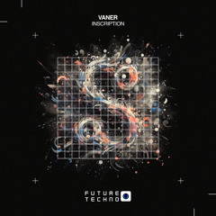 Vaner - Inscription [Future Techno Records]