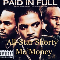Mo'Money & All-Star Shorty- Paid In Full