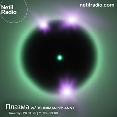 PLASMA w/ TSUNIMAN b2b ANNX - 28th January 2025