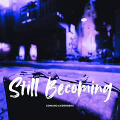 Still Becoming