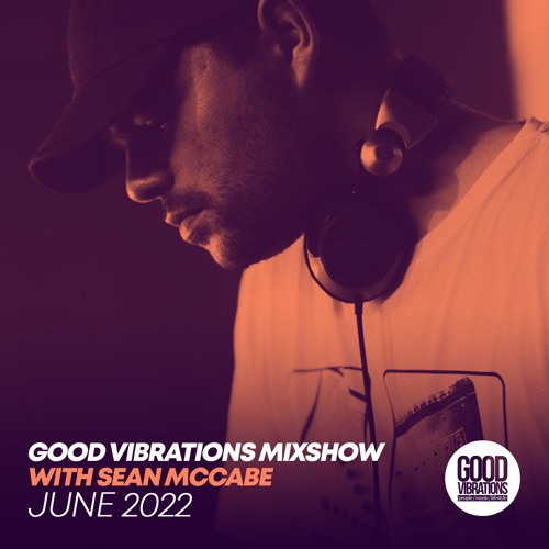Good Vibrations Mixshow with Sean McCabe - June 2022