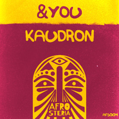 Premiere: Kaudron - &You [Afrosteria]