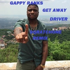 GAPPY RANKS -GETAWAY DRIVER -SQRATCHONE REMIX