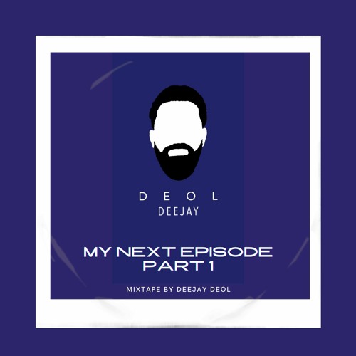 My Next Episode Part 1 - Deejay Deol