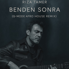 Rıza Tamer - Benden Sonra (G-Mode Afro House Remix) Türkçe Afro Remix 2025