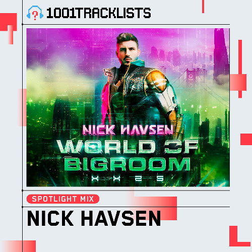 Nick Havsen @ 1001Tracklists Spotlight Mix World of Bigroom
